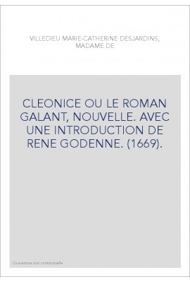 CLEONICE OU LE ROMAN GALANT, NOUVELLE. AVEC UNE INTRODUCTION DE RENE GODENNE. (1669).