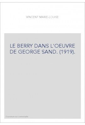 LE BERRY DANS L'OEUVRE DE GEORGE SAND. (1919).