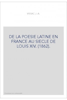 DE LA POESIE LATINE EN FRANCE AU SIECLE DE LOUIS XIV. (1862).