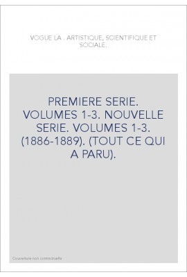 PREMIERE SERIE. VOLUMES 1-3. NOUVELLE SERIE. VOLUMES 1-3. (1886-1889). (TOUT CE QUI A PARU).