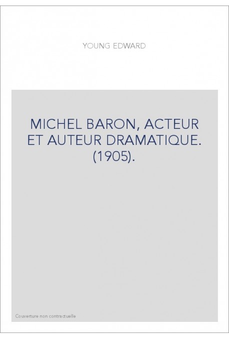 MICHEL BARON, ACTEUR ET AUTEUR DRAMATIQUE. (1905).