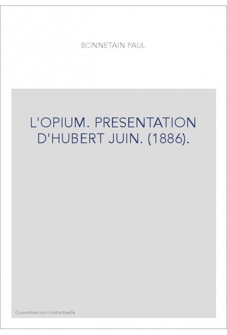 L'OPIUM. PRESENTATION D'HUBERT JUIN. (1886).