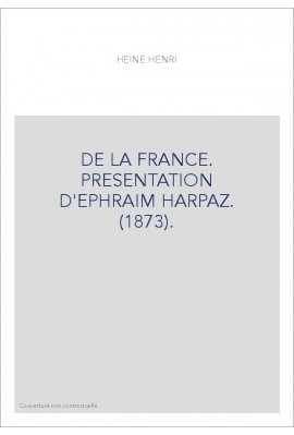 DE LA FRANCE. PRESENTATION D'EPHRAIM HARPAZ. (1873).