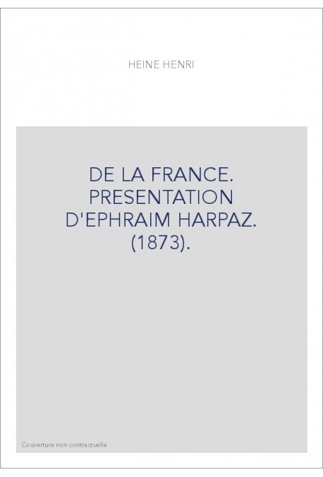 DE LA FRANCE. PRESENTATION D'EPHRAIM HARPAZ. (1873).