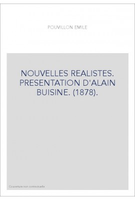 NOUVELLES REALISTES. PRESENTATION D'ALAIN BUISINE. (1878).
