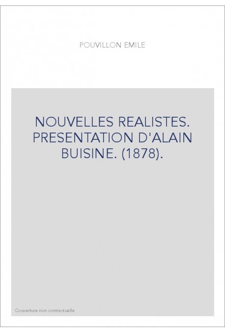 NOUVELLES REALISTES. PRESENTATION D'ALAIN BUISINE. (1878).