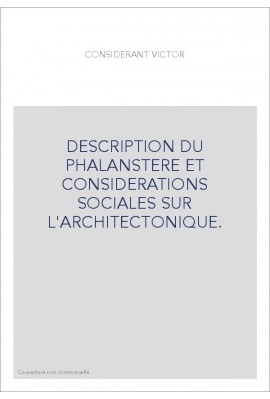 DESCRIPTION DU PHALANSTERE ET CONSIDERATIONS SOCIALES SUR L'ARCHITECTONIQUE.
