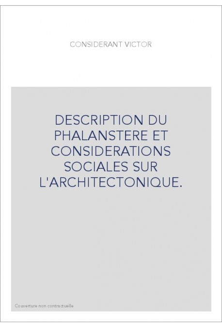 DESCRIPTION DU PHALANSTERE ET CONSIDERATIONS SOCIALES SUR L'ARCHITECTONIQUE.
