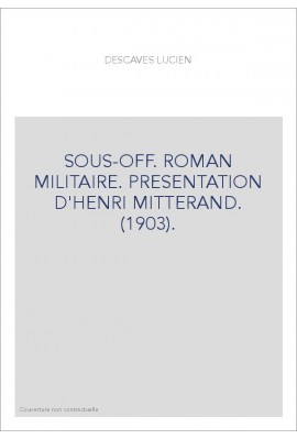 SOUS-OFF. ROMAN MILITAIRE. PRESENTATION D'HENRI MITTERAND. (1903).