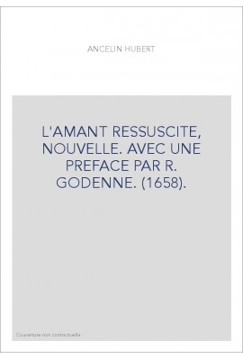 L'AMANT RESSUSCITE, NOUVELLE. AVEC UNE PREFACE PAR R. GODENNE. (1658).