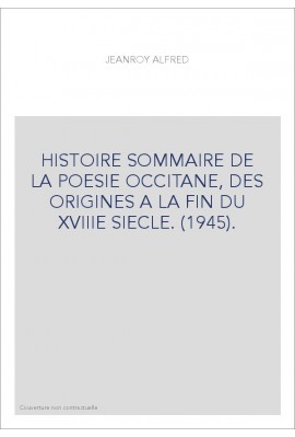 HISTOIRE SOMMAIRE DE LA POESIE OCCITANE, DES ORIGINES A LA FIN DU XVIIIE SIECLE. (1945).