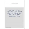 LE GAGE TOUCHE, HISTOIRES GALANTES ET COMIQUES. AVEC UNE PREFACE DE RENE GODENNE. (1722).