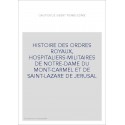 HISTOIRE DES ORDRES ROYAUX, HOSPITALIERS-MILITAIRES DE NOTRE-DAME DU MONT-CARMEL ET DE SAINT-LAZARE DE JERUSAL