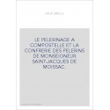 LE PELERINAGE A COMPOSTELLE ET LA CONFRERIE DES PELERINS DE MONSEIGNEUR SAINT-JACQUES DE MOISSAC.
