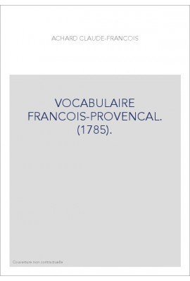 VOCABULAIRE FRANCOIS-PROVENCAL. (1785).