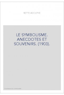 LE SYMBOLISME. ANECDOTES ET SOUVENIRS. (1903).