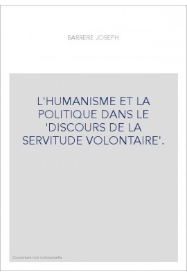 L'HUMANISME ET LA POLITIQUE DANS LE 'DISCOURS DE LA SERVITUDE VOLONTAIRE'.