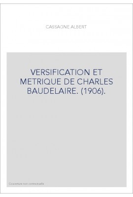 VERSIFICATION ET METRIQUE DE CHARLES BAUDELAIRE. (1906).