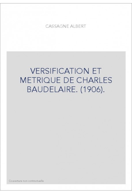 VERSIFICATION ET METRIQUE DE CHARLES BAUDELAIRE. (1906).