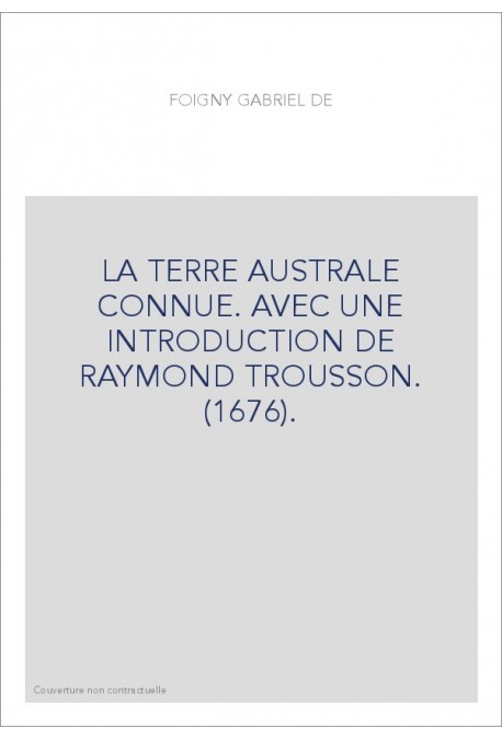 LA TERRE AUSTRALE CONNUE. AVEC UNE INTRODUCTION DE RAYMOND TROUSSON. (1676).