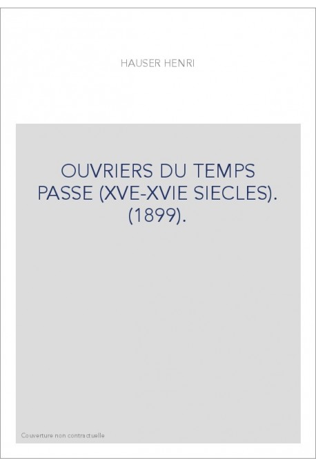 OUVRIERS DU TEMPS PASSE (XVE-XVIE SIECLES). (1899).