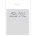 VICTOR HUGO ( LE CENACLE DE JOSEPH DELORME, 1827-1830).
