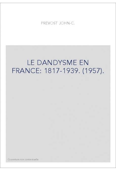 LE DANDYSME EN FRANCE: 1817-1939. (1957).