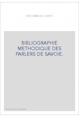 BIBLIOGRAPHIE METHODIQUE DES PARLERS DE SAVOIE.