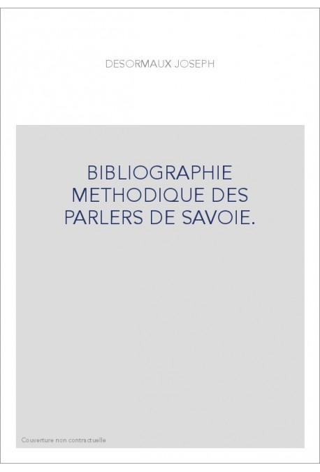 BIBLIOGRAPHIE METHODIQUE DES PARLERS DE SAVOIE.
