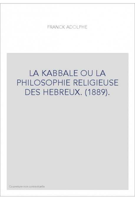 LA KABBALE OU LA PHILOSOPHIE RELIGIEUSE DES HEBREUX.(1889)