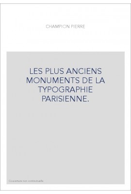 LES PLUS ANCIENS MONUMENTS DE LA TYPOGRAPHIE PARISIENNE.