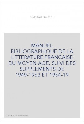 MANUEL BIBLIOGRAPHIQUE DE LA LITTERATURE FRANCAISE DU MOYEN AGE,