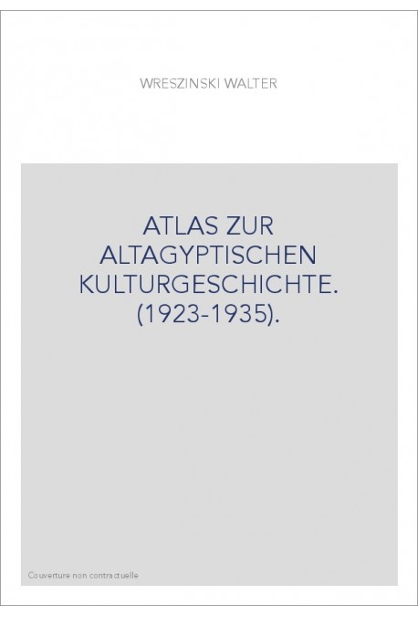 ATLAS ZUR ALTAGYPTISCHEN KULTURGESCHICHTE. (1923-1935).