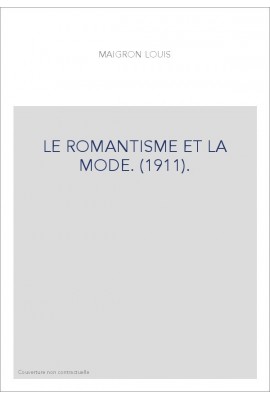LE ROMANTISME ET LA MODE. (1911).