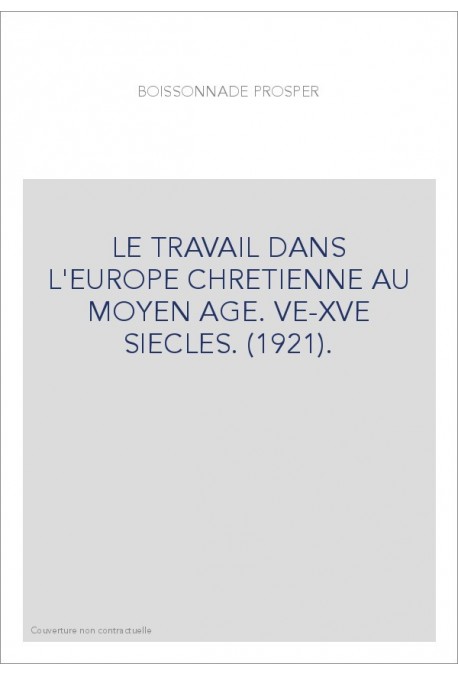 LE TRAVAIL DANS L'EUROPE CHRETIENNE AU MOYEN AGE. VE-XVE SIECLES. (1921).