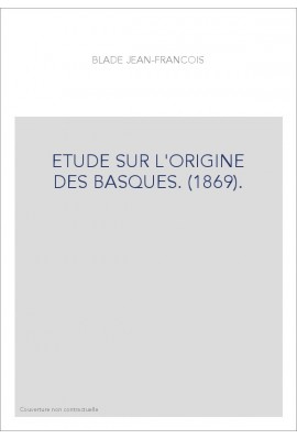 ETUDE SUR L'ORIGINE DES BASQUES. (1869).