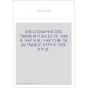 BIBLIOGRAPHIE DES TRAVAUX PUBLIES DE 1866 A 1897 SUR L'HISTOIRE DE LA FRANCE DEPUIS 1789. (1912).
