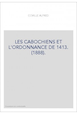LES CABOCHIENS ET L'ORDONNANCE DE 1413. (1888).