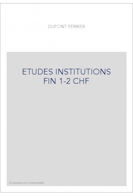 ETUDE SUR LES INSTITUTIONS FINANCIERES DE LA FRANCE A LA FIN DU MOYEN AGE. (1930-1933). TOMES 1-2