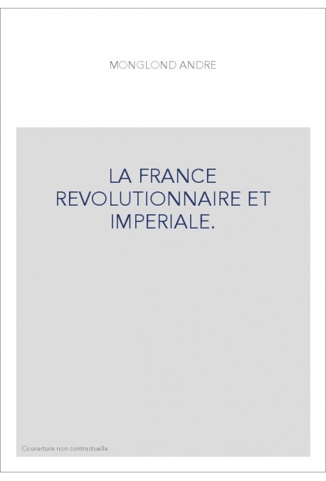 LA FRANCE RÉVOLUTIONNAIRE ET IMPÉRIALE. 1789-1812