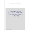 ARCHIVES DE LA BASTILLE, D'APRES DES DOCUMENTS INEDITS. (1866-1904).
