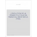 L'EVOLUTION DE LA PENSEE POLITIQUE EN FRANCE AU XVIIIE SIECLE. (1925).
