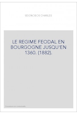 LE REGIME FEODAL EN BOURGOGNE JUSQU'EN 1360. (1882).