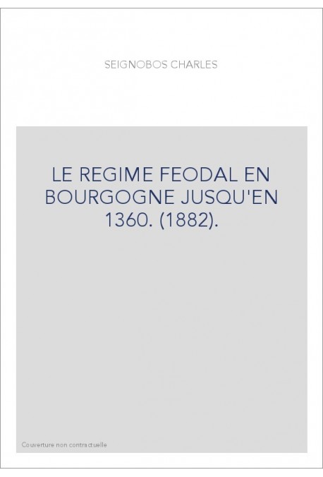 LE REGIME FEODAL EN BOURGOGNE JUSQU'EN 1360. (1882).