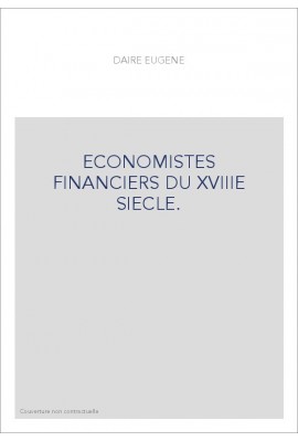 ECONOMISTES FINANCIERS DU XVIIIE SIECLE.