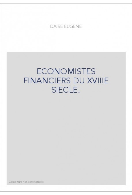 ECONOMISTES FINANCIERS DU XVIIIE SIECLE.