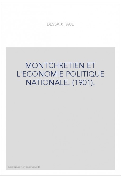 MONTCHRETIEN ET L'ECONOMIE POLITIQUE NATIONALE. (1901).