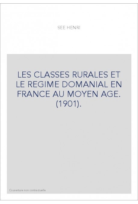 LES CLASSES RURALES ET LE REGIME DOMANIAL EN FRANCE AU MOYEN AGE. (1901).