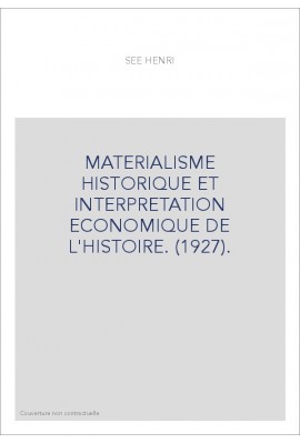 MATERIALISME HISTORIQUE ET INTERPRETATION ECONOMIQUE DE L'HISTOIRE. (1927).