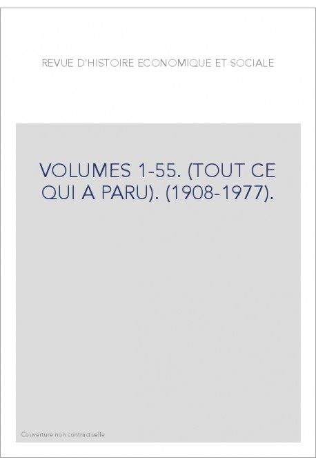 REVUE D'HISTOIRE ECONOMIQUE ET SOCIALE VOLUMES 1-55. (TOUT CE QUI A PARU). (1908-1977).
